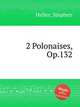 2 Polonaises, Op.132, Heller, Stephen 
