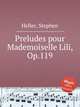 Preludes pour Mademoiselle Lili, Op.119, Heller, Stephen 