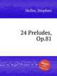 24 Preludes, Op.81, Heller, Stephen 