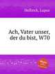 Ach, Vater unser, der du bist, W70, Hellinck, Lupus 
