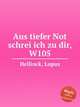 Aus tiefer Not schrei ich zu dir, W105, Hellinck, Lupus 