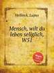 Mensch, wilt du leben seliglich, W51, Hellinck, Lupus 