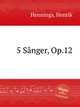 5 Snger, Op.12, Hennings, Henrik 