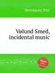 Vlund Smed, incidental music, Henriques, Fini 