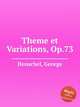 Theme et Variations, Op.73, Henschel, George 