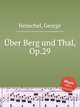 ber Berg und Thal, Op.29, Henschel, George 