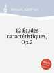 12 tudes caractristiques, Op.2, Henselt, Adolf von 