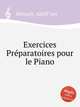 Exercices Prparatoires pour le Piano, Henselt, Adolf von 