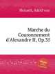 Marche du Couronnement d`Alexandre II, Op.35, Henselt, Adolf von 