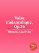 Valse mlancolique, Op.36, Henselt, Adolf von 