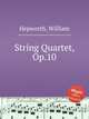 String Quartet, Op.10, Hepworth, William 