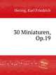 30 Miniaturen, Op.19, Hering, Karl Friedrich 