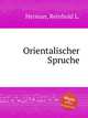 Orientalischer Spruche, Herman, Reinhold L. 