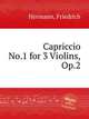 Capriccio No.1 for 3 Violins, Op.2, Hermann, Friedrich 
