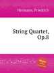 String Quartet, Op.8, Hermann, Friedrich 