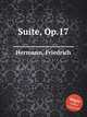 Suite, Op.17, Hermann, Friedrich 