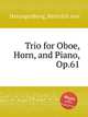 Trio for Oboe, Horn, and Piano, Op.61, Herzogenberg, Heinrich von 