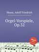 Orgel-Vorspiele, Op.32, Hesse, Adolf Friedrich 