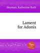 Lament for Adonis, Heyman, Katherine Ruth 