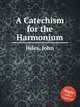 A Catechism for the Harmonium, Hiles, John 