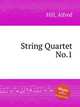 String Quartet No.1, Hill, Alfred 