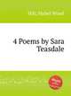 4 Poems by Sara Teasdale, Hill, Mabel Wood 
