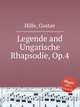 Legende and Ungarische Rhapsodie, Op.4, Hille, Gustav 