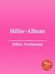 Hiller-Album, Hiller, Ferdinand 