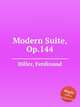 Modern Suite, Op.144, Hiller, Ferdinand 