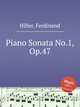 Piano Sonata No.1, Op.47, Hiller, Ferdinand 
