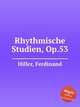 Rhythmische Studien, Op.53, Hiller, Ferdinand 
