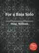 For a Bass Solo, Hine, William 