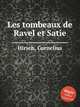 Les tombeaux de Ravel et Satie, Hirsch, Cornelius 