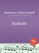 Kaskade, Hoffmann, Norbert Rudolf 