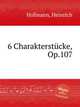 6 Charakterstcke, Op.107, Hofmann, Heinrich 