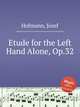 Etude for the Left Hand Alone, Op.32, 
