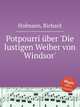 Potpourri ber `Die lustigen Weiber von Windsor`, Hofmann, Richard 