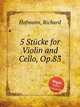 5 Stcke for Violin and Cello, Op.83, Hofmann, Richard 
