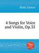 4 Songs for Voice and Violin, Op.35, Holst, Gustav 