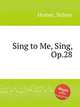 Sing to Me, Sing, Op.28, Homer, Sidney 