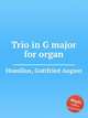 Trio in G major for organ, Homilius, Gottfried August 