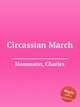 Circassian March, Hommann, Charles 