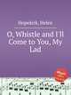 O, Whistle and I`ll Come to You, My Lad, Hopekirk, Helen 