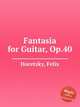 Fantasia for Guitar, Op.40, Horetzky, Felix 