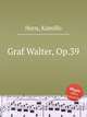 Graf Walter, Op.39, Horn, Kamillo 