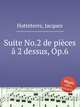Suite No.2 de pices 2 dessus, Op.6, Hotteterre, Jacques 