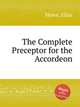The Complete Preceptor for the Accordeon, Howe, Elias 
