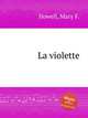 La violette, Howell, Mary F. 