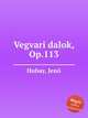 Vegvari dalok, Op.113, 
