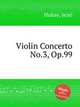 Violin Concerto No.3, Op.99, 